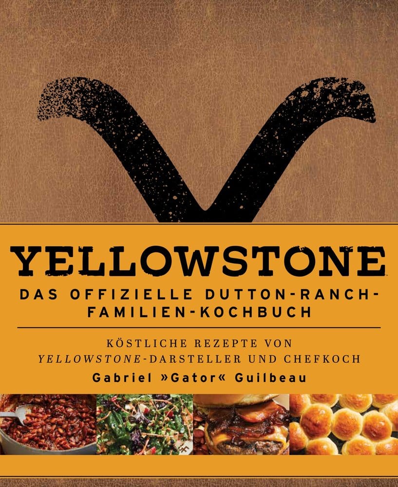 Yellowstone: The Official Dutton Ranch Family Cookbook *German Version*